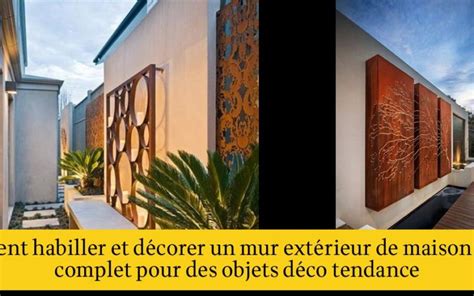 Comment Habiller Et D Corer Un Mur Ext Rieur De Maison Guide Complet