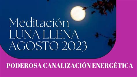 Meditación LUNA LLENA Agosto 2023 Canalización Energética