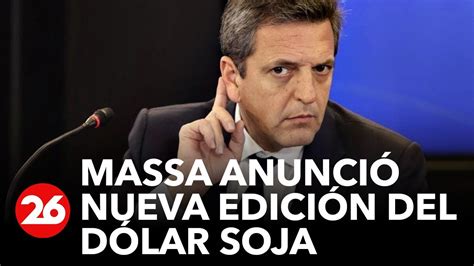 Sergio Massa Anunció Una Nueva Edición Del Dólar Soja Será De 300 Hasta El 31 De Mayo Youtube