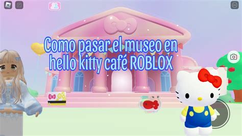 Cómo pasar el museo en hello Kitty café Roblox parte 1 YouTube