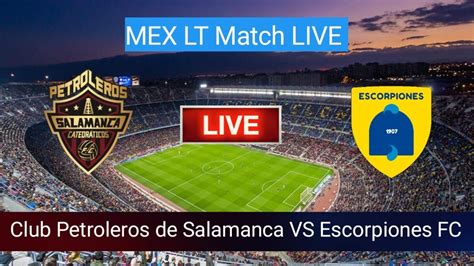 Club Petroleros De Salamanca Vs Escorpiones Fc Live Football Match