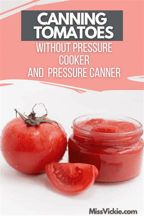 Canning Tomatoes Without Pressure Cooker And Pressure Canner Miss Vickie