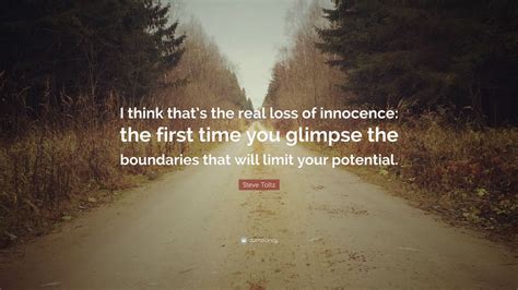 Steve Toltz Quote “i Think Thats The Real Loss Of Innocence The