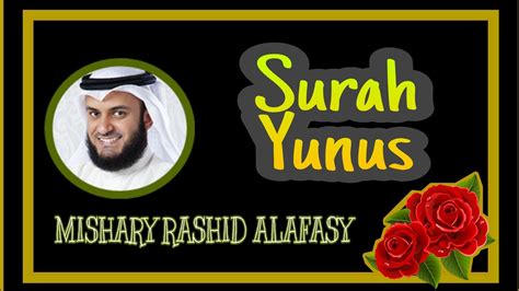 Surah Yunus Mishary Rashid Alafasy Youtube