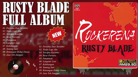 Rusty Blade Full Album Rusty Blade Kumpulan Lagu Hits Top Kenangan