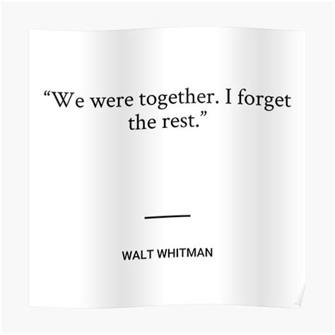 Walt Whitman We Were Together I Forget The Rest Poster For Sale