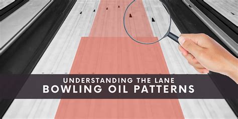 Understanding The Lane Bowling Oil Patterns