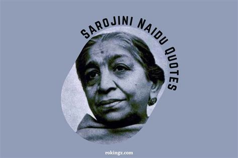 40 Empowering Quotes of Sarojini Naidu | Rokingz