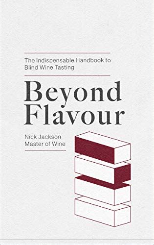 Beyond Flavour The Indispensable Handbook To Blind Wine Tasting By