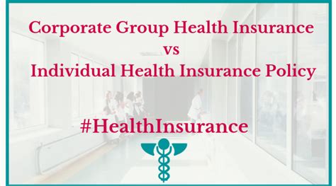 Corporate Group Health Insurance Vs Individual Health Insurance Policy