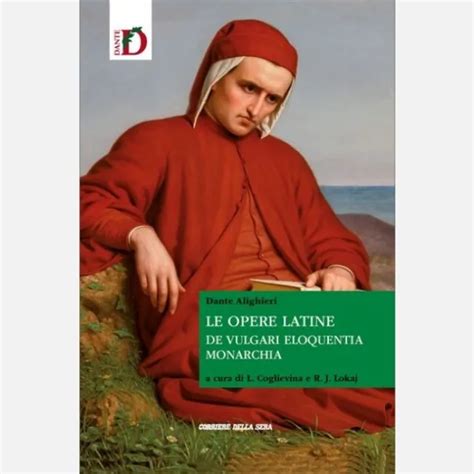 LE OPERE DI Dante Alighieri N 8 Opere Latine De Vulgari Eloquentia