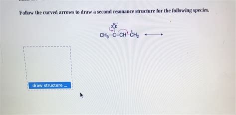 Solved Follow the curved arrows to draw a second resonance | Chegg.com 