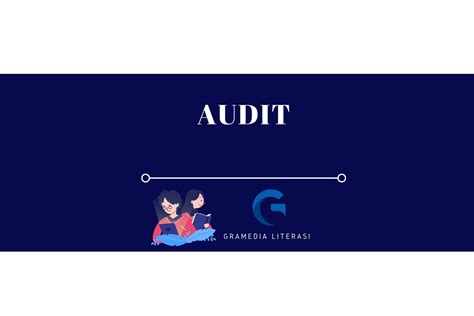 pengertian audit fungsi tahapan  jenisnya gramedia literasi