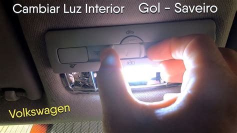 Cambiar Luz Interior Domo De Vw Gol Y Saveiro Luz Led Cambiar Luz