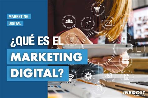 ¿qué Es El Marketing Digital Inboost Marketing