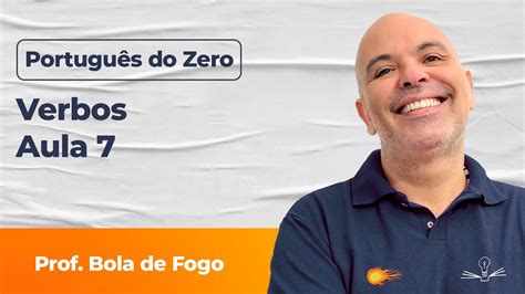 Portugu S Do Zero Destruindo Os Verbos Aula Prof Bola De Fogo