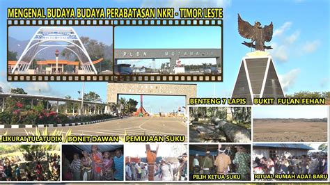 Mengenal Budaya Perbatasan Nkri Timor Leste Youtube