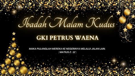 LIVE STREAMING IBADAH MALAM KUDUS 24 DESEMBER 2022 PUKUL 17 00