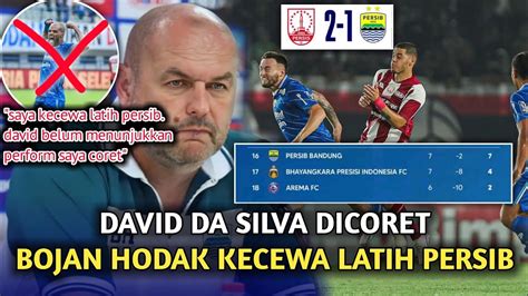 Kabar Mengejutkan Kalah Oleh Persis David Da Silva Dicoretbojan Hodak