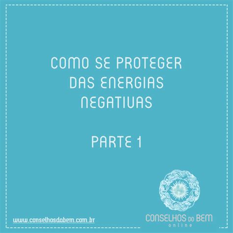 Energias Negativas Como Se Proteger Conselhos Do Bem