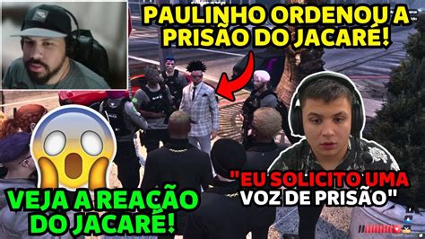 PAULINHO ORDENOU A PRISÃO DO JACARÉ PEREIRA REAÇÃO DO JACARÉ YouTube