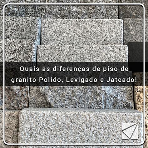 Quais As Diferen As De Piso De Granito Polido Levigado E Jateado