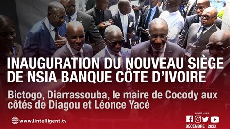 Inauguration du nouveau siège de NSIA BANQUE CÔTE D IVOIRE YouTube