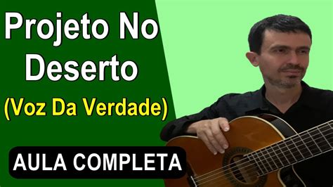 Projeto No Deserto Voz Da Verdade Aula Completa Youtube