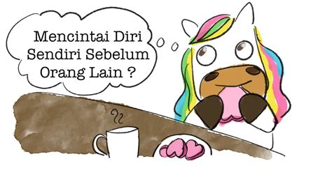 Alasan Dan Cara Mencintai Diri Sendiri Sebelum Orang Lain