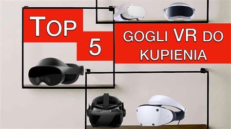 Najlepsze Gogle Vr W Kt Re Warto Kupi Youtube