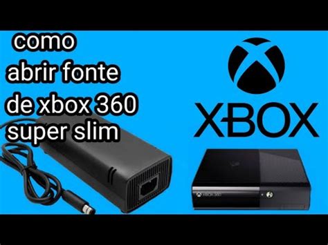 Como Abrir Fonte De Xbox Super Slim Youtube