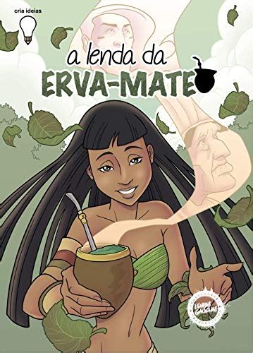 A Lenda Da Erva Mate Lendas Ga Chas Em Quadrinhos Livro Ebook