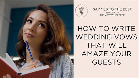 Write Wedding Vows That Wow Your Guests The Vow Whisperer Say Yes To The Best Youtube