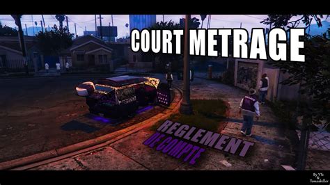 Règlement de compte GTA 5 COURT MÉTRAGE YouTube