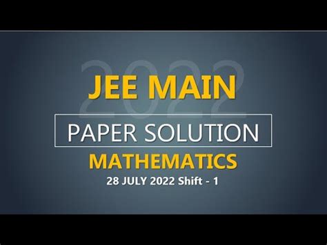 JEE Main 2022 Second Attempt Mathematics Video Solution 28th July