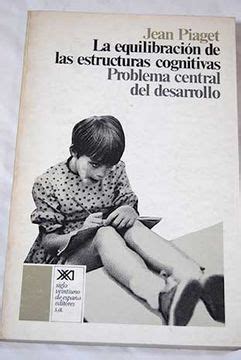 Libro La Equilibraci N De Las Estructuras Cognitivas Problema Central