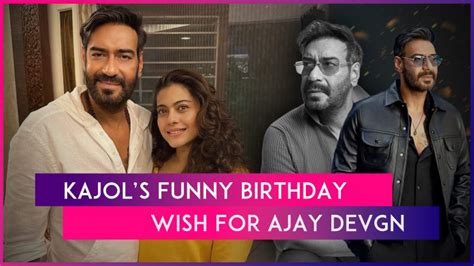 Ajay Devgn Birthday Kajol Unleashes Her Witty Side As She Pens A Funny