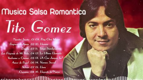 Salsa Mix De Tito Gomez Tito Gomez Sus Mejores Canc Ones Youtube