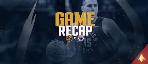 Nikola Joki Puts Up Season High Points In Nuggets Win Over Wizards