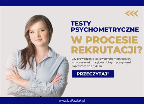 Testy Psychometryczne W Procesie Rekrutacji Tak Czy Nie Iza Stoszek