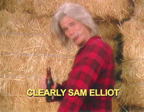 Famous Quotes Sam Elliott Quotesgram