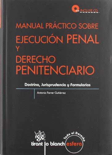 Manual Práctico Sobre Ejecución Penal Y Derecho Penitenciario Antonio