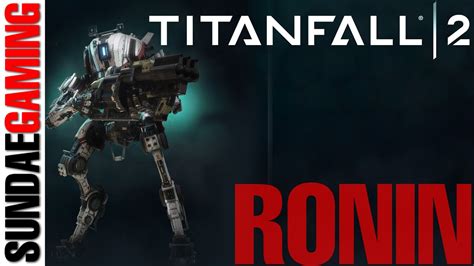 Titanfall 2 Meet The Titans Ronin 1080p 60fps Youtube