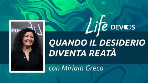 Quando il desiderio diventa realtà Miriam Greco LIFE Devos 13