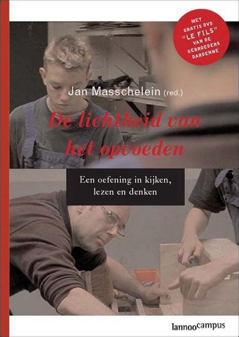 De Lichtheid Van Het Opvoeden 9789020971842 Jan Masschelein Red