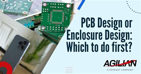 PCB Design or Enclosure Design: Which to do first? - Agilian