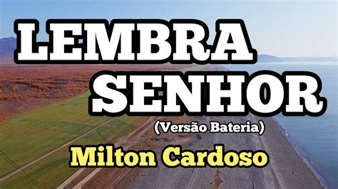 Milton Cardoso Lembra Senhor Bateria Youtube