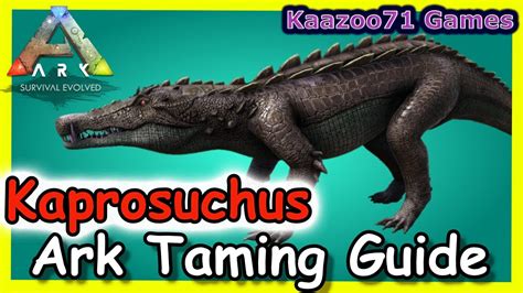 How To Tame A Kaprosuchus In Ark Youtube