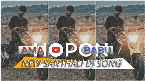 New Santhali Dj Song Ama Hopon Babu 🌺🌸🌷 Newsanthalidjsong Youtube