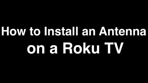 How To Install An Antenna On A Roku TV YouTube